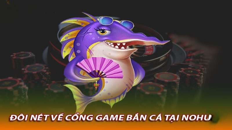 Ưu điểm vượt trội khi tham gia bắn cá nổ hũ